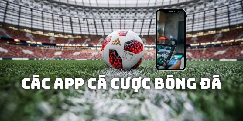 Top 10 App Cá Cược Bóng Đá Uy Tín