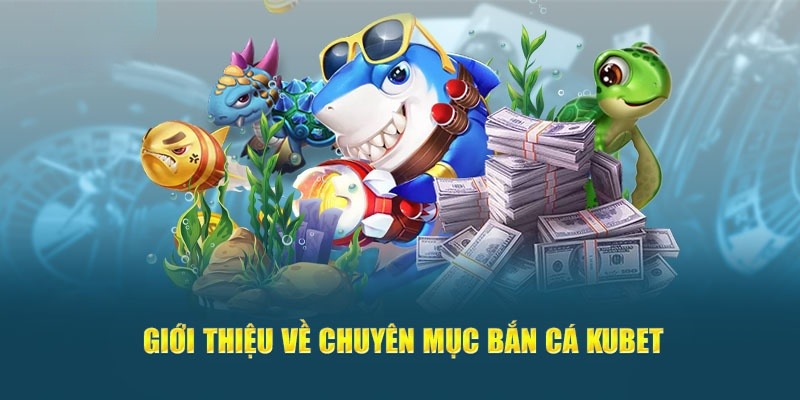 Bắn cá là trò chơi cá cược sống động tại KUBET