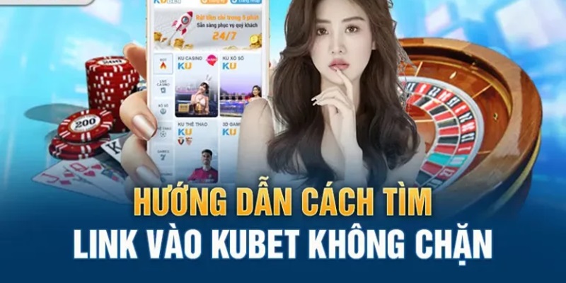 Link đăng nhập vào Kubet không bị chặn